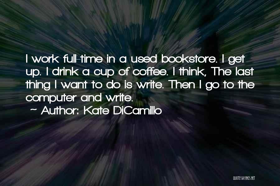 Coffee And Work Quotes By Kate DiCamillo