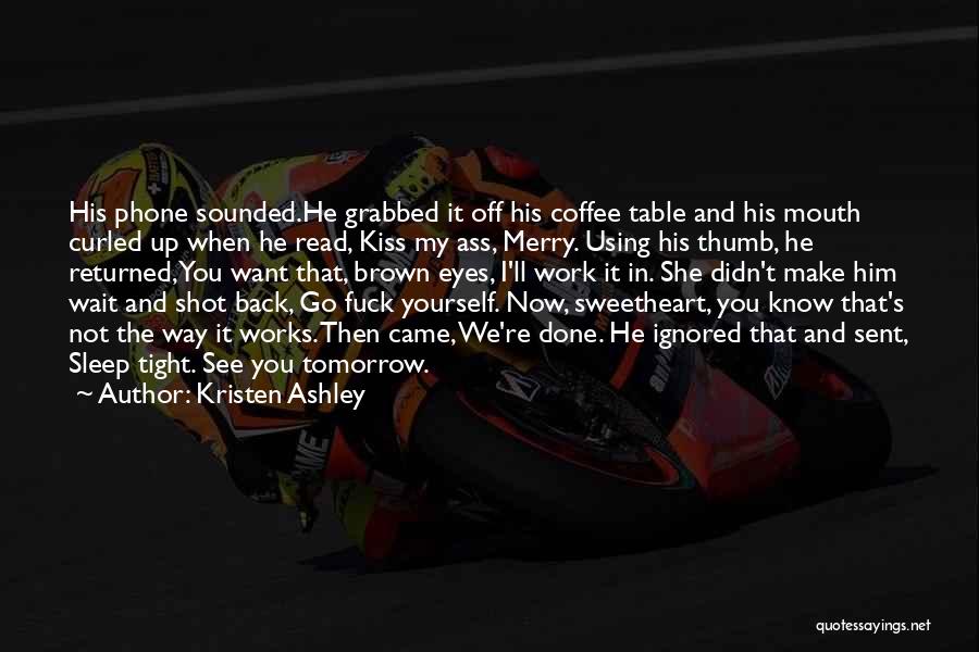 Coffee And Work Quotes By Kristen Ashley