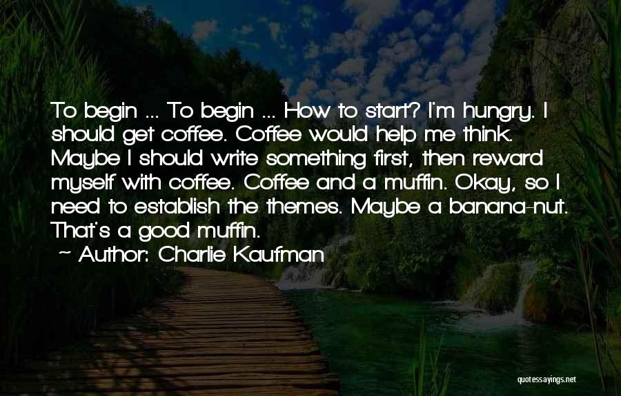 Coffee And Writing Quotes By Charlie Kaufman