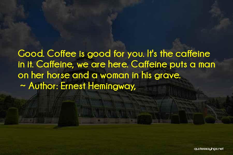 Coffee And Writing Quotes By Ernest Hemingway,