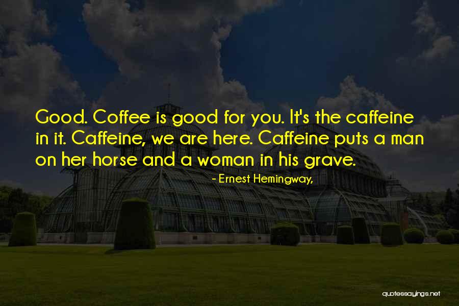 Coffee And Writing Quotes By Ernest Hemingway,