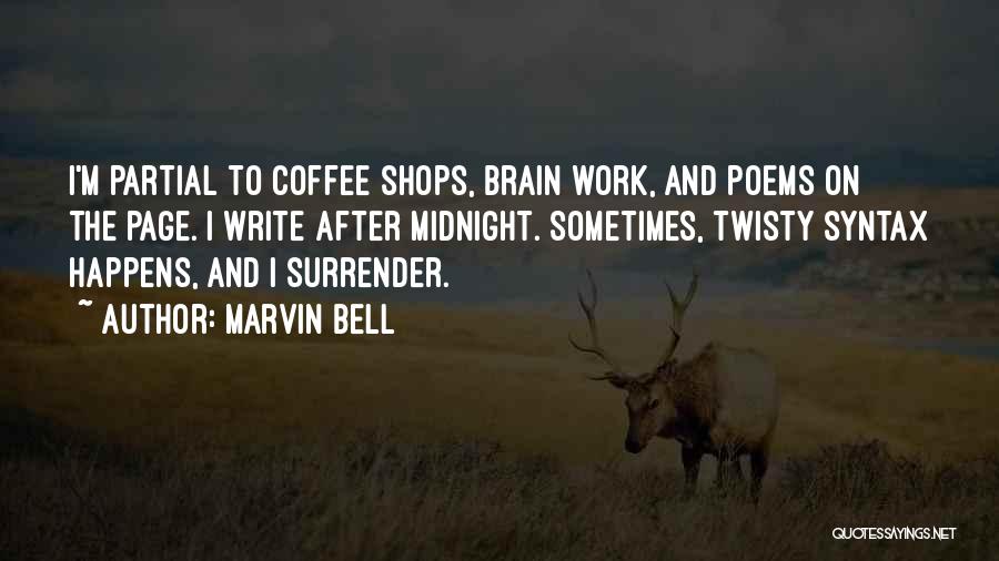 Coffee And Writing Quotes By Marvin Bell