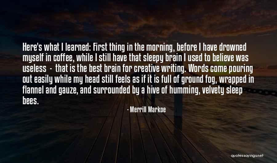 Coffee And Writing Quotes By Merrill Markoe