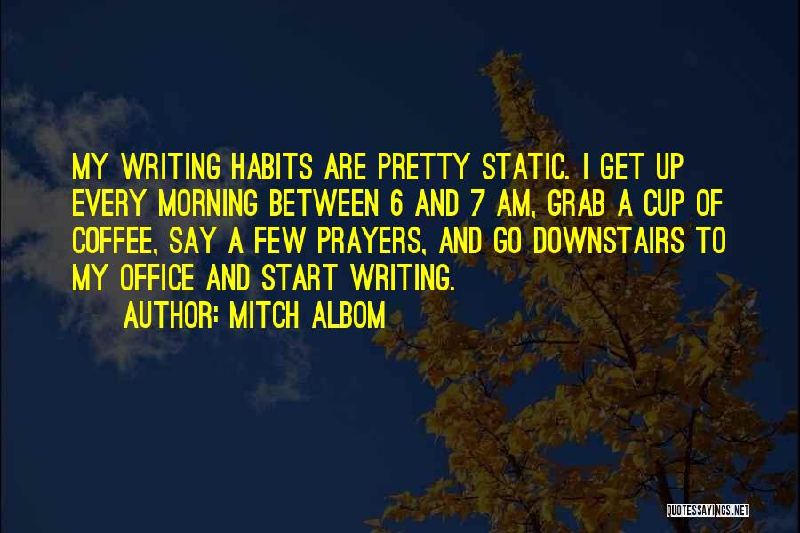 Coffee And Writing Quotes By Mitch Albom