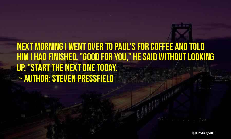 Coffee And Writing Quotes By Steven Pressfield