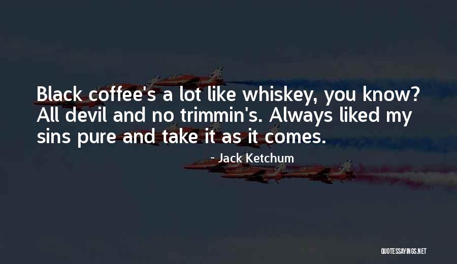 Coffee And You Quotes By Jack Ketchum Coffee And You Quotes By Jack Ketchum