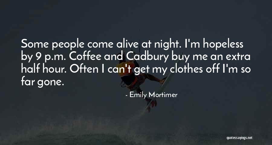 Coffee At Night Quotes By Emily Mortimer Coffee At Night Quotes By Emily Mortimer