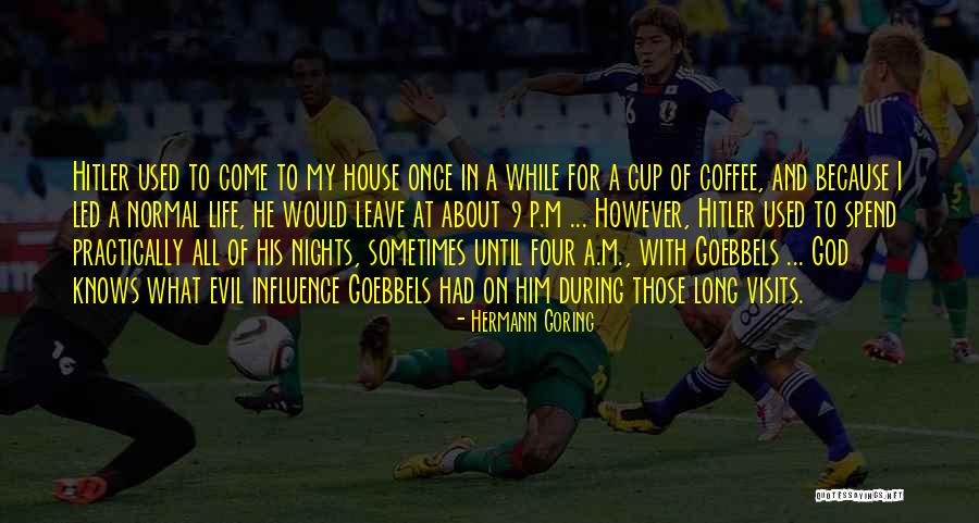 Coffee At Night Quotes By Hermann Goring Coffee At Night Quotes By Hermann Goring