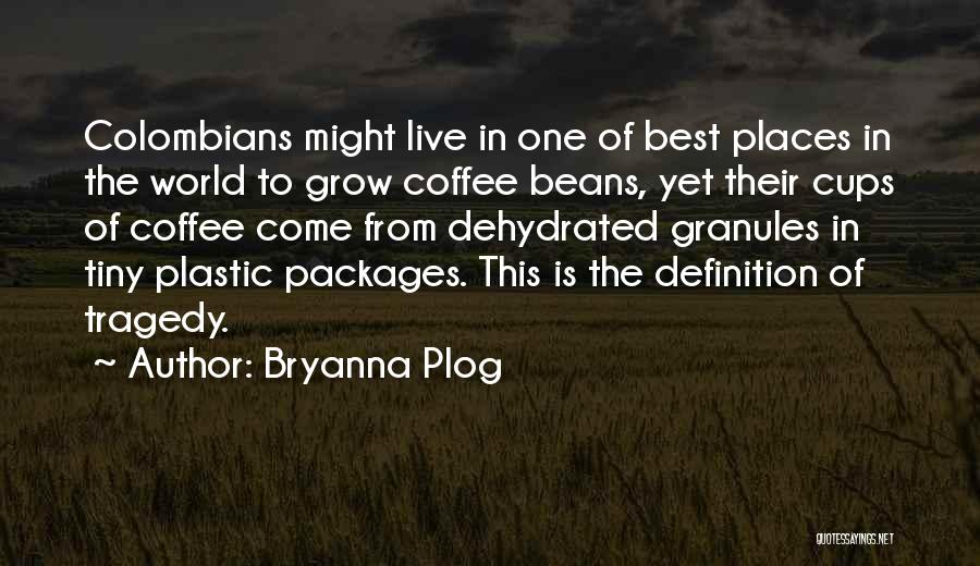 Coffee Beans Quotes By Bryanna Plog