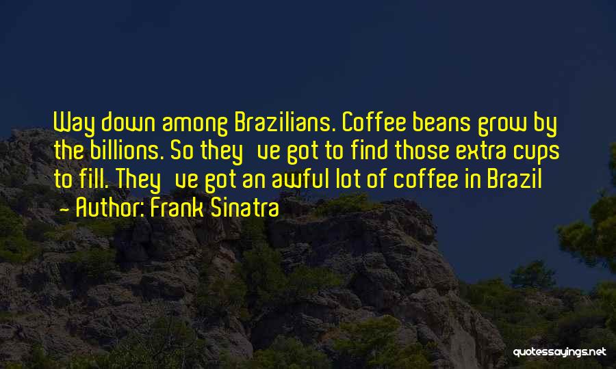 Coffee Beans Quotes By Frank Sinatra