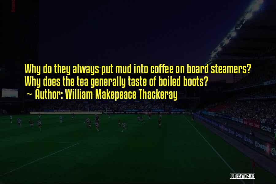 Coffee Board Quotes By William Makepeace Thackeray