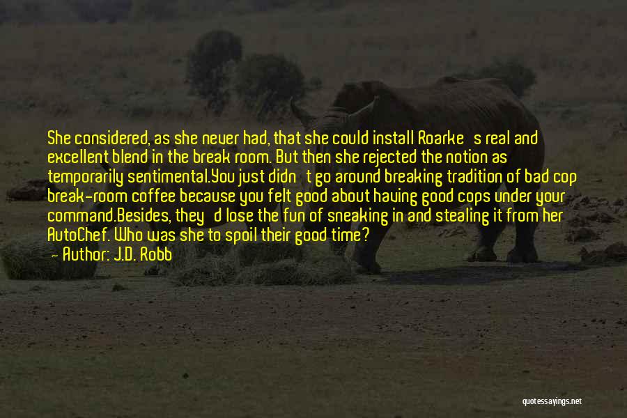 Coffee Break Quotes By J.D. Robb