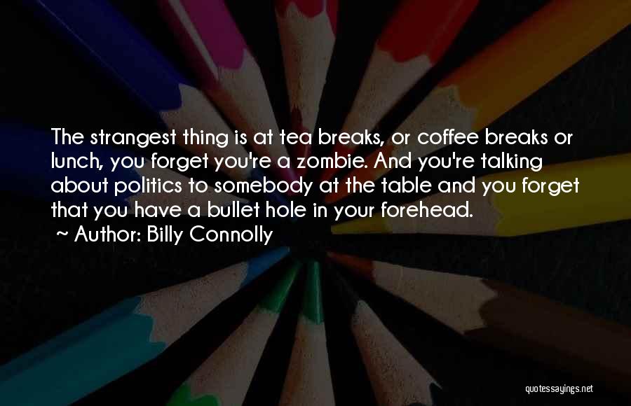 Coffee Breaks Quotes By Billy Connolly