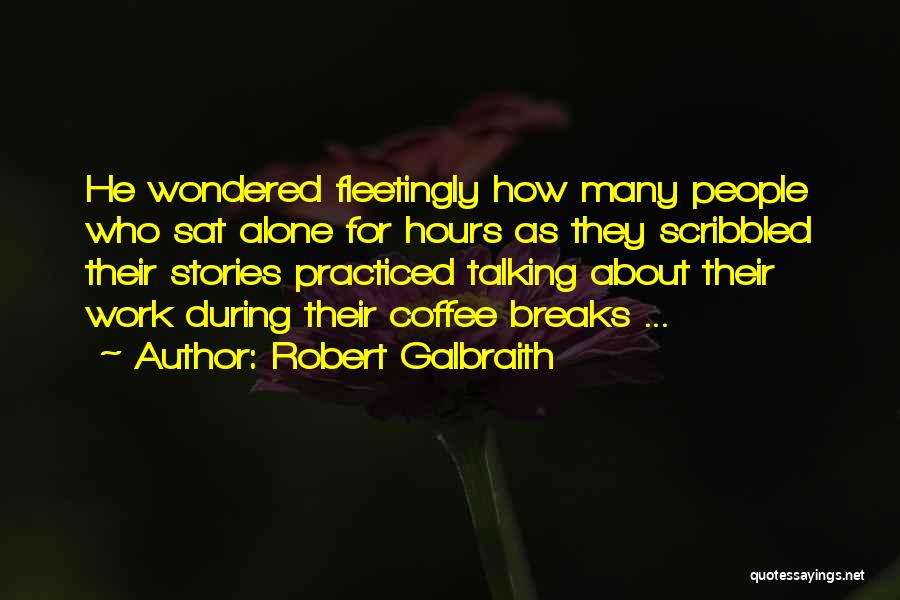 Coffee Breaks Quotes By Robert Galbraith