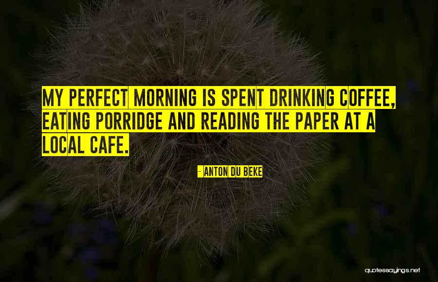 Coffee Cafe Quotes By Anton Du Beke Coffee Cafe Quotes By Anton Du Beke