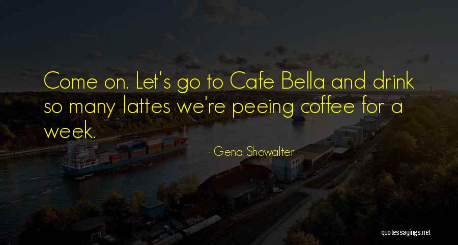Coffee Cafe Quotes By Gena Showalter Coffee Cafe Quotes By Gena Showalter