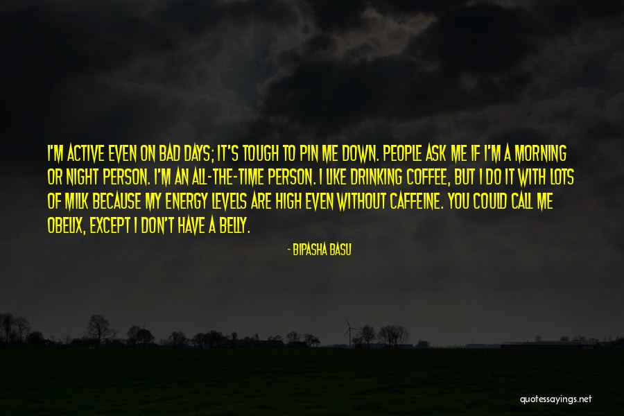 Coffee Caffeine Quotes By Bipasha Basu Coffee Caffeine Quotes By Bipasha Basu