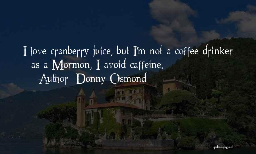Coffee Caffeine Quotes By Donny Osmond