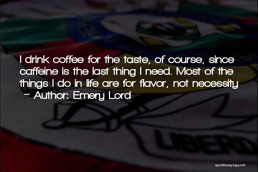 Coffee Caffeine Quotes By Emery Lord