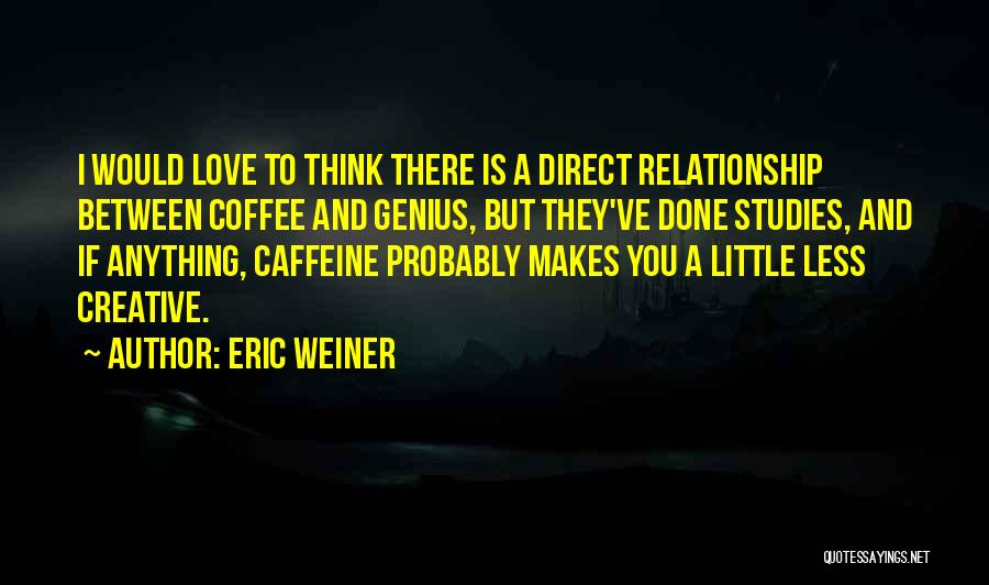 Coffee Caffeine Quotes By Eric Weiner