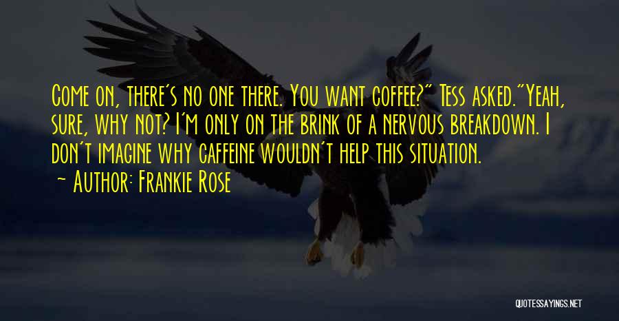 Coffee Caffeine Quotes By Frankie Rose