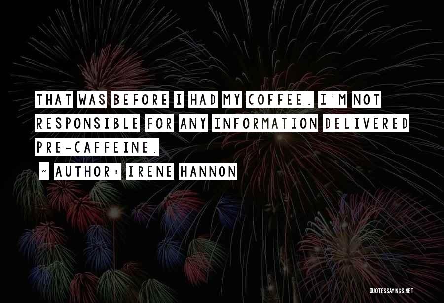 Coffee Caffeine Quotes By Irene Hannon