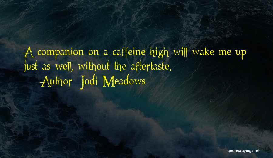 Coffee Caffeine Quotes By Jodi Meadows