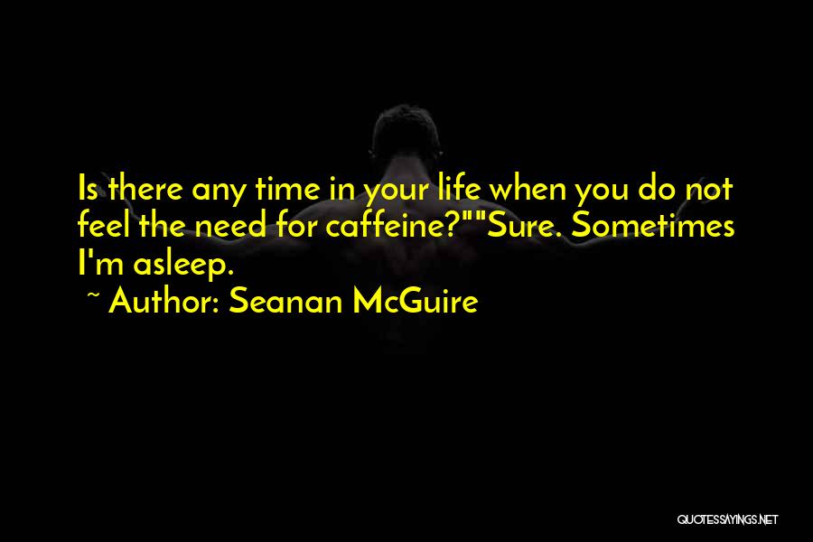 Coffee Caffeine Quotes By Seanan McGuire