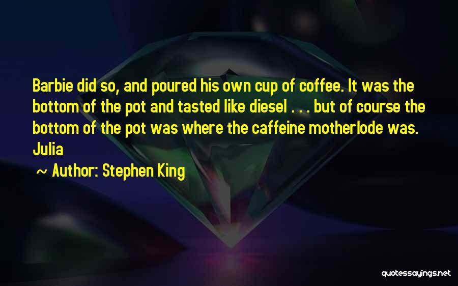 Coffee Caffeine Quotes By Stephen King