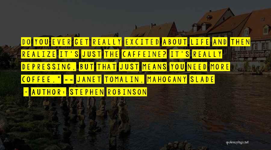 Coffee Caffeine Quotes By Stephen Robinson