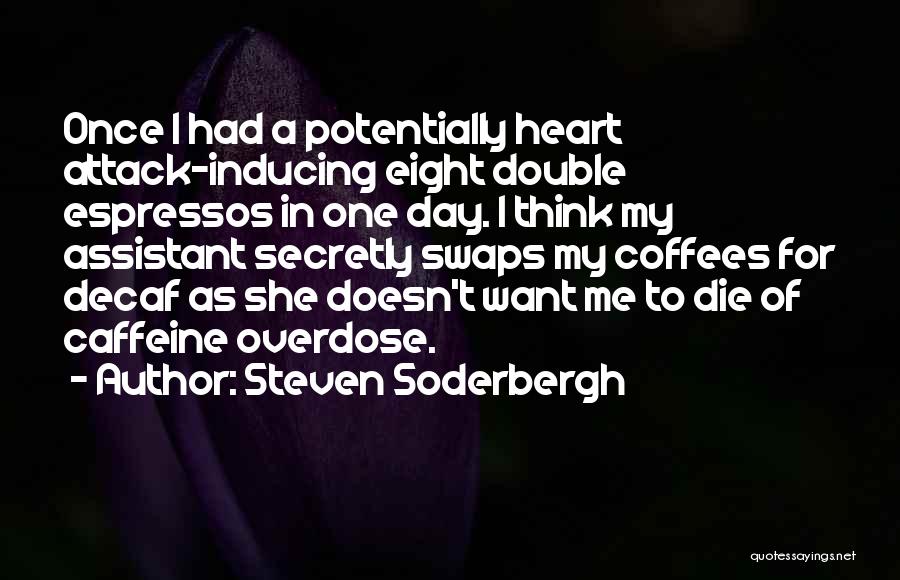 Coffee Caffeine Quotes By Steven Soderbergh
