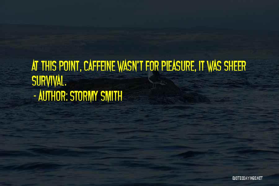 Coffee Caffeine Quotes By Stormy Smith