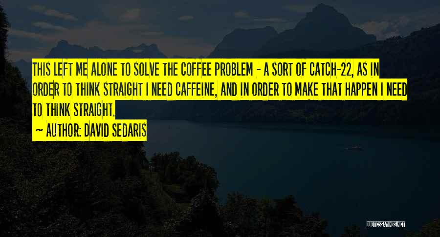 Coffee Catch Up Quotes By David Sedaris