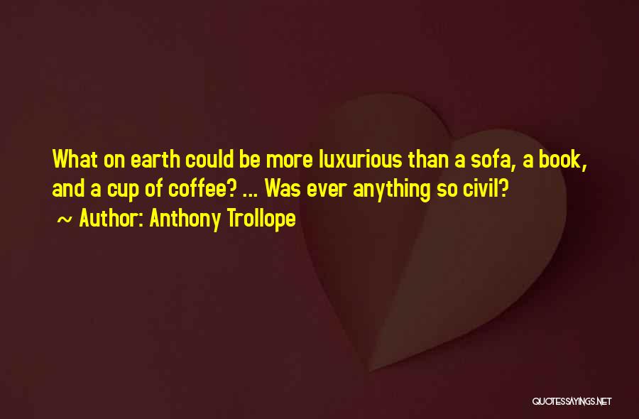 Coffee Cup Quotes By Anthony Trollope