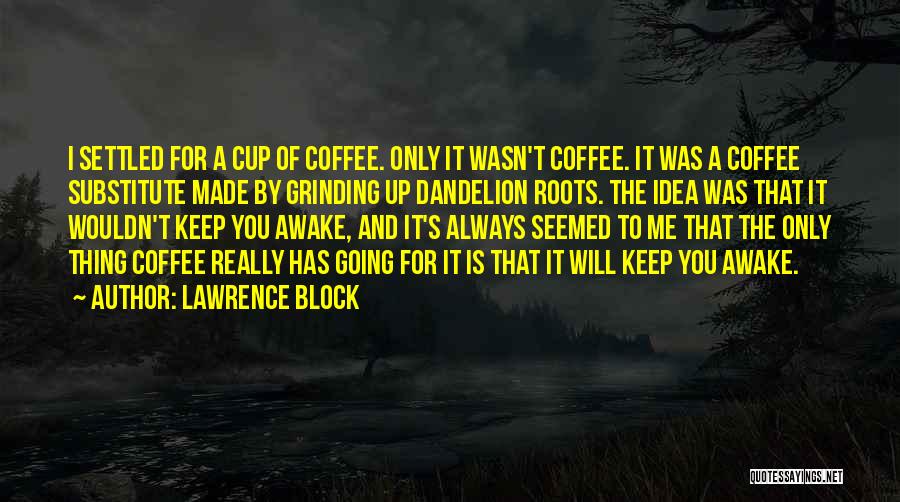 Coffee Cup Quotes By Lawrence Block