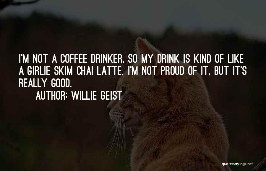 Coffee Drinker Quotes By Willie Geist