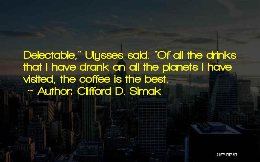 Coffee Drinks Quotes By Clifford D. Simak