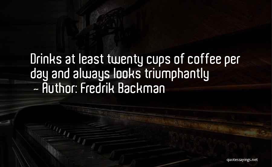 Coffee Drinks Quotes By Fredrik Backman