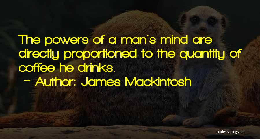 Coffee Drinks Quotes By James Mackintosh