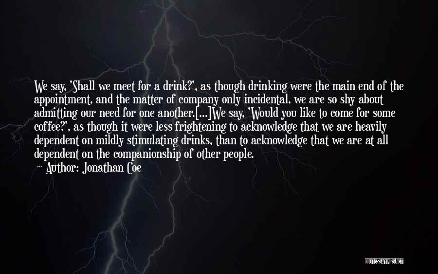 Coffee Drinks Quotes By Jonathan Coe