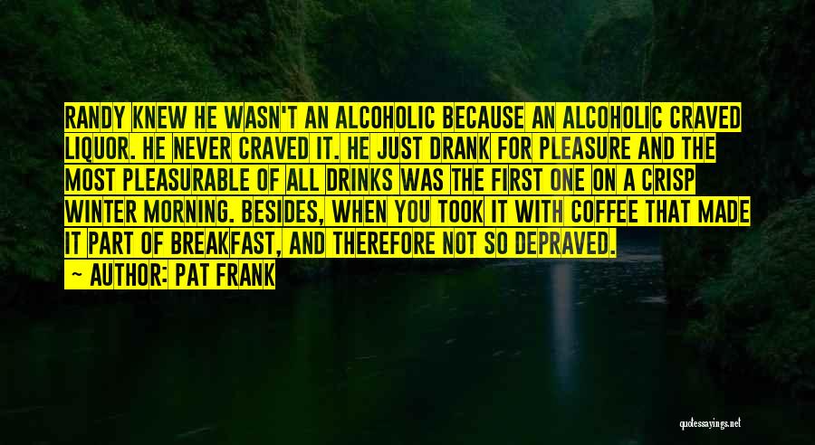 Coffee Drinks Quotes By Pat Frank