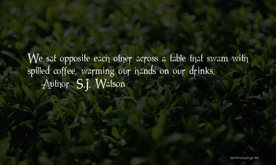 Coffee Drinks Quotes By S.J. Watson