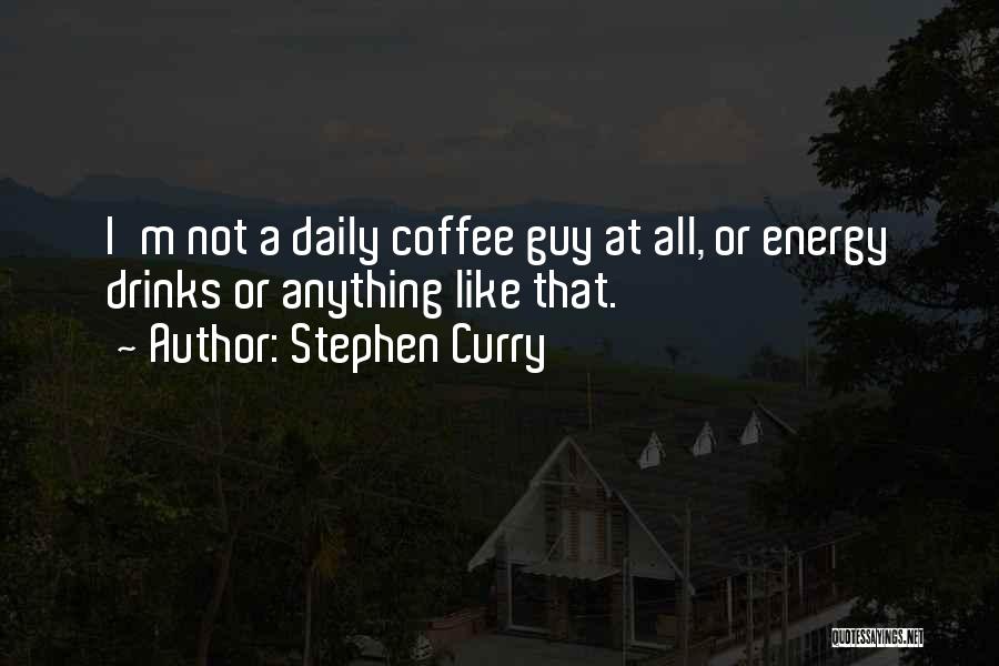 Coffee Drinks Quotes By Stephen Curry