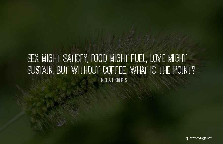 Coffee Fuel Quotes By Nora Roberts Coffee Fuel Quotes By Nora Roberts