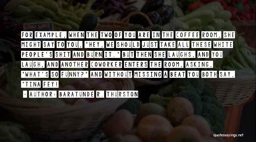 Coffee Funny Quotes By Baratunde R. Thurston