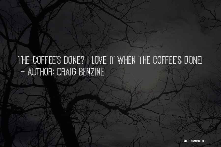 Coffee Funny Quotes By Craig Benzine