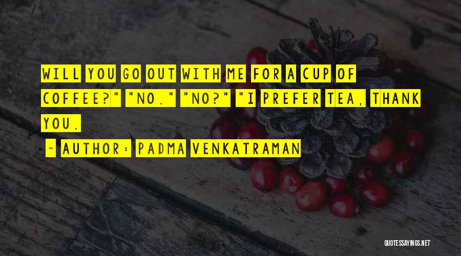 Coffee Funny Quotes By Padma Venkatraman