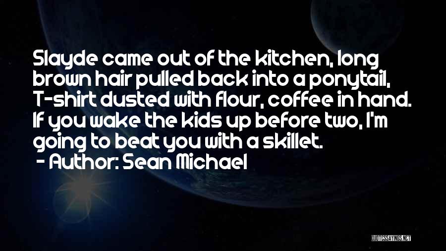 Coffee Funny Quotes By Sean Michael