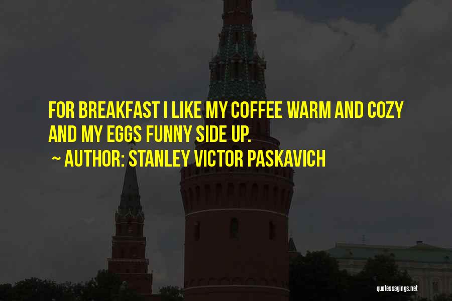 Coffee Funny Quotes By Stanley Victor Paskavich
