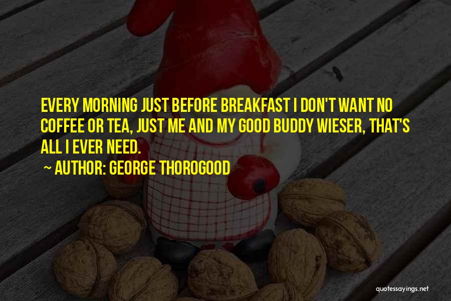 Coffee Good Morning Quotes By George Thorogood